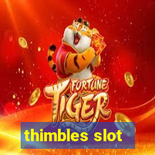 thimbles slot