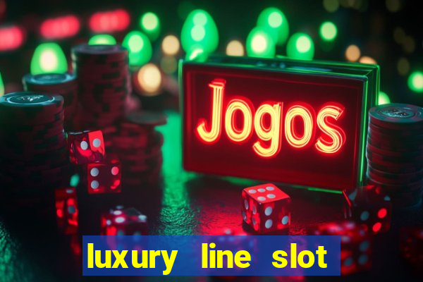 luxury line slot machine online