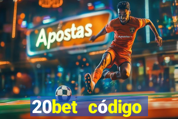 20bet código bônus 5 reais