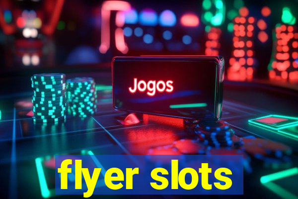 flyer slots