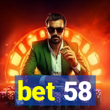 bet 58