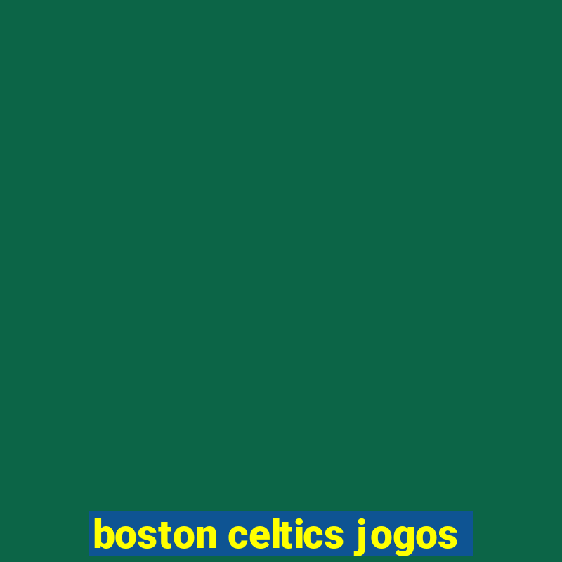 boston celtics jogos