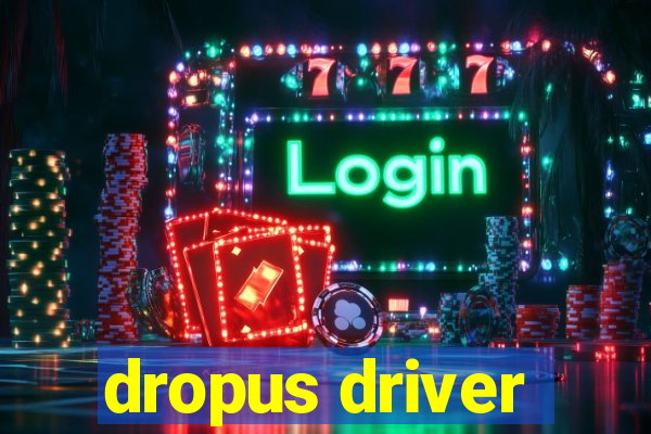 dropus driver