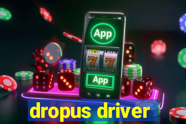 dropus driver