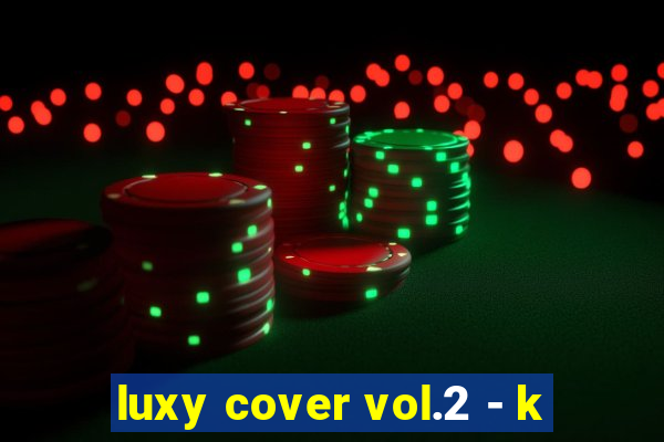 luxy cover vol.2 - k