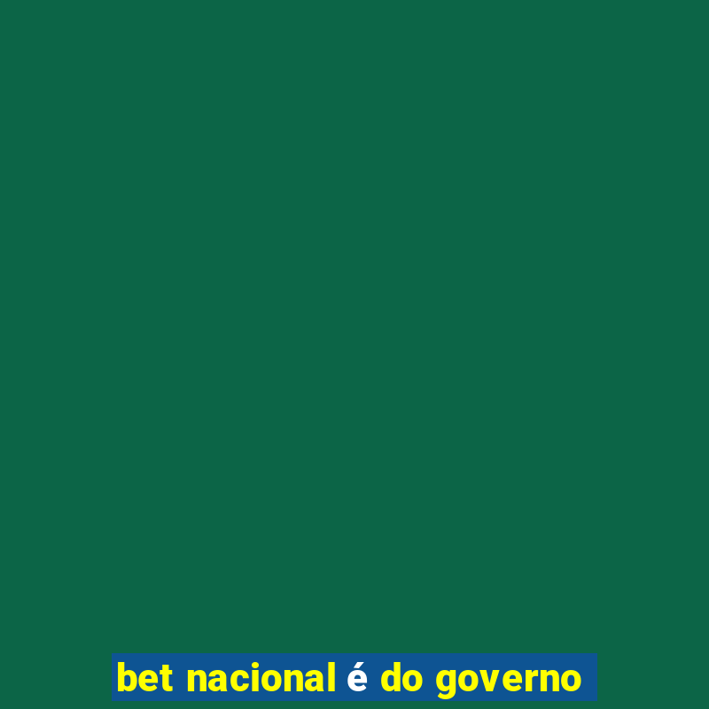 bet nacional é do governo