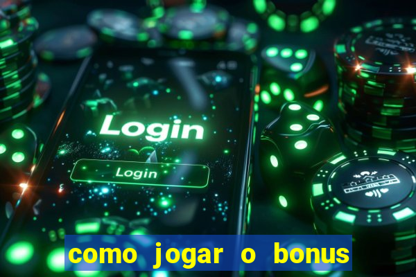 como jogar o bonus do 1win