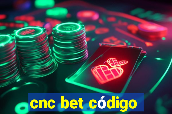 cnc bet código