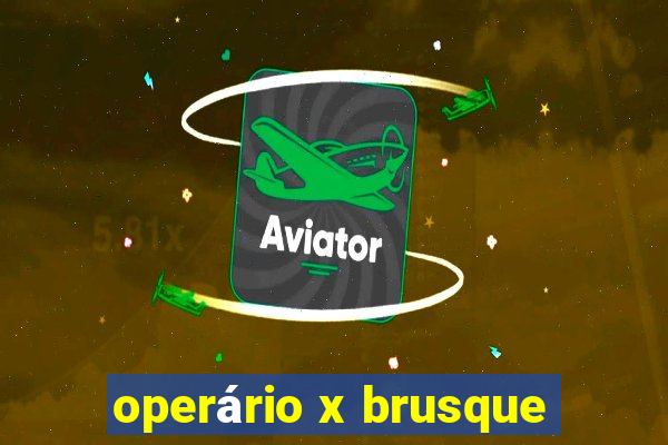 operário x brusque