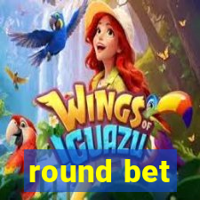 round bet