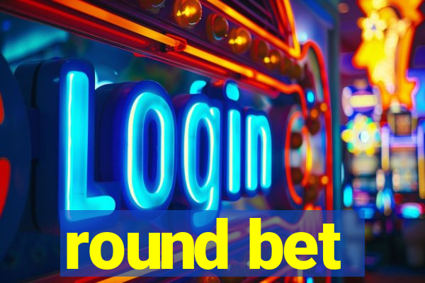 round bet