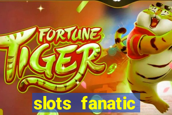 slots fanatic online spin free