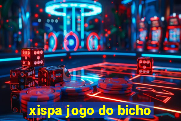 xispa jogo do bicho