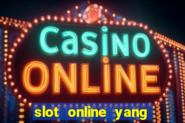 slot online yang sering kasih jackpot