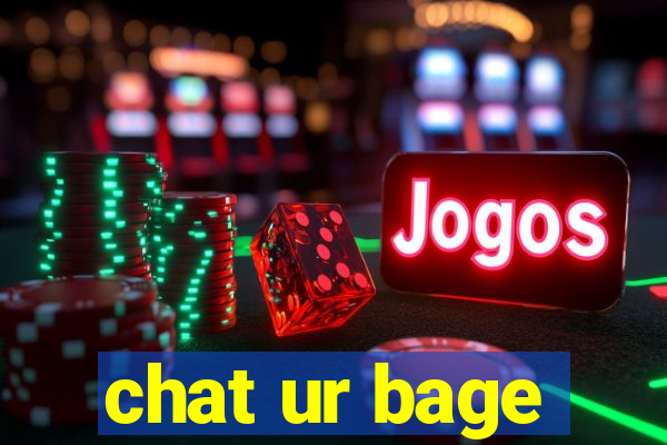 chat ur bage