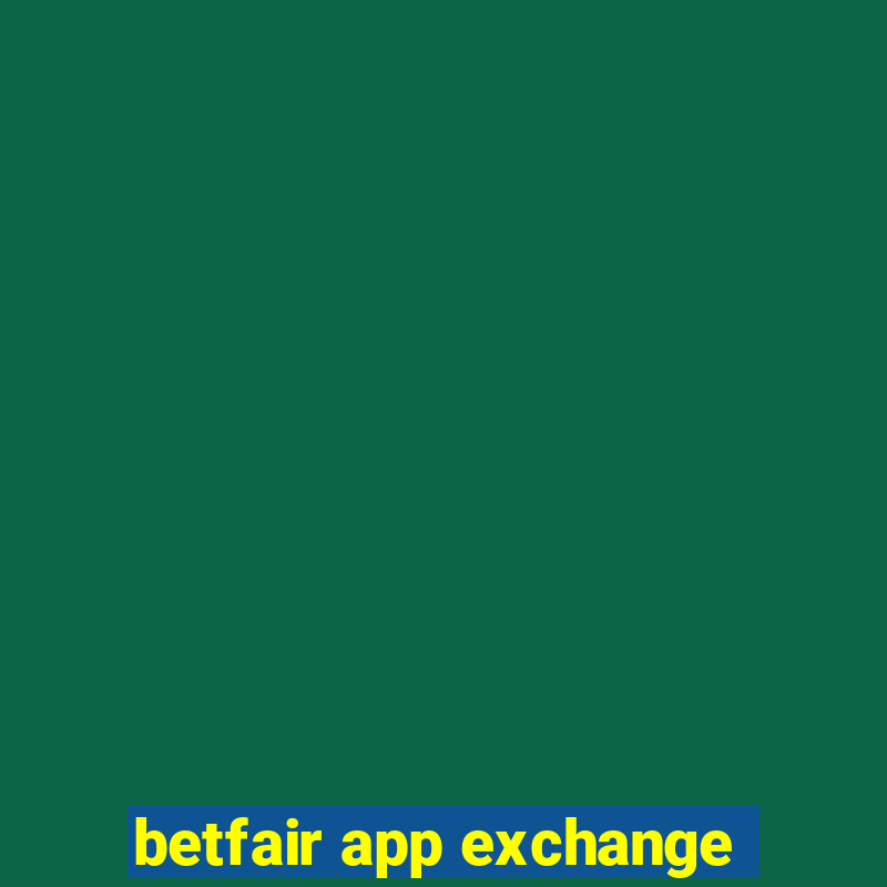 betfair app exchange