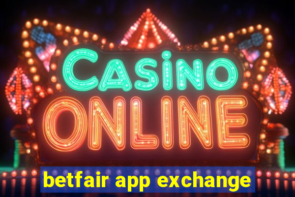 betfair app exchange