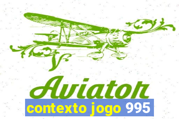 contexto jogo 995