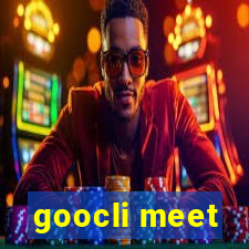 goocli meet