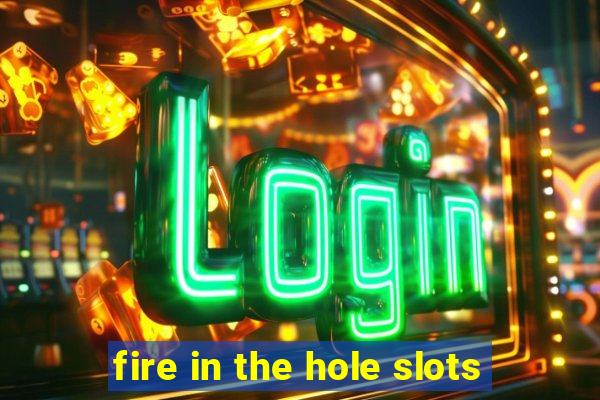 fire in the hole slots