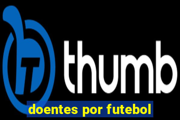 doentes por futebol