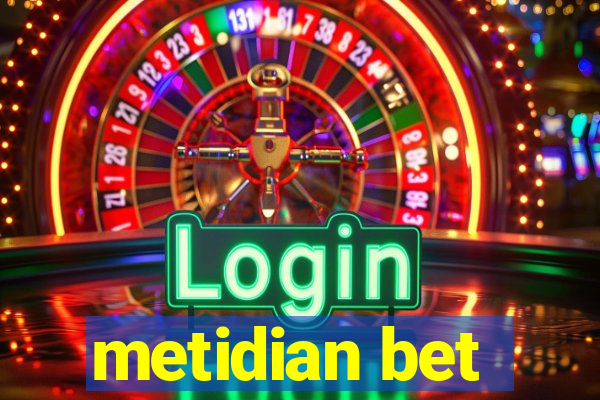 metidian bet