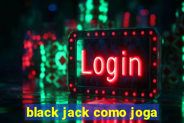 black jack como joga