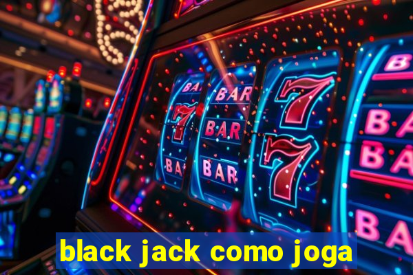 black jack como joga