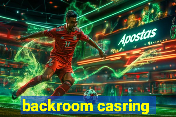 backroom casring