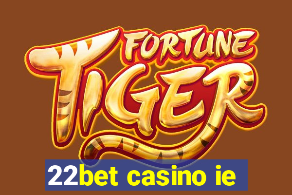 22bet casino ie