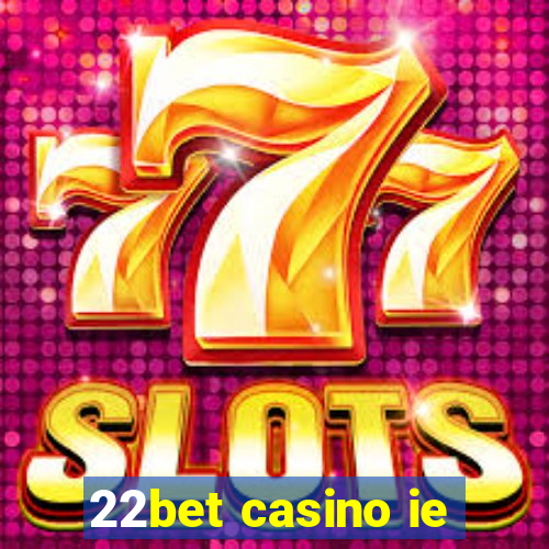 22bet casino ie