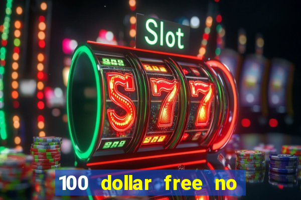 100 dollar free no deposit casino