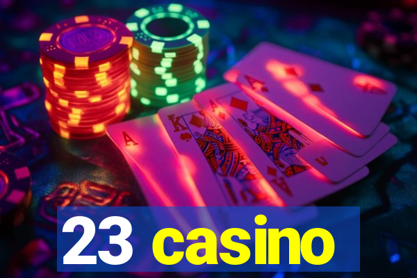 23 casino