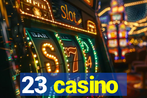 23 casino