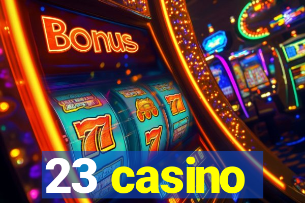 23 casino