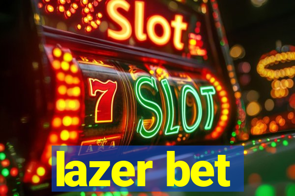 lazer bet