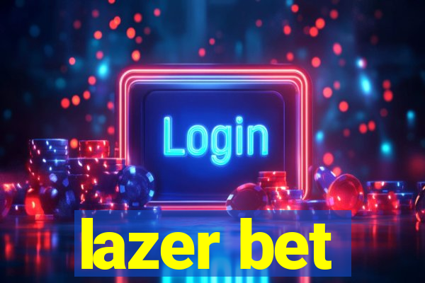 lazer bet