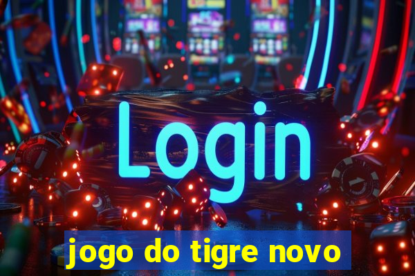 jogo do tigre novo