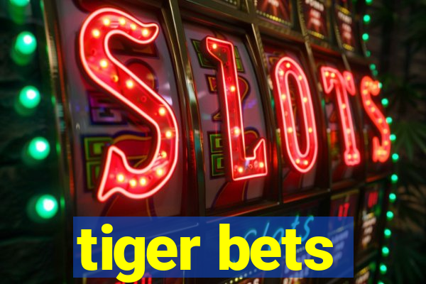 tiger bets