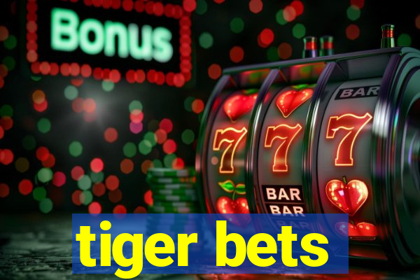 tiger bets