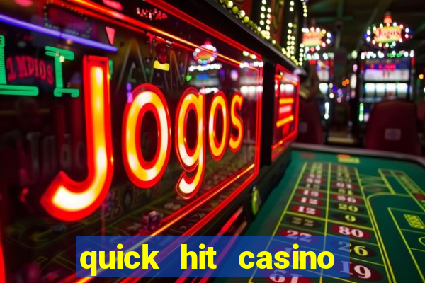 quick hit casino slots games