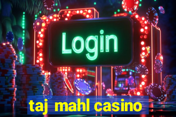 taj mahl casino