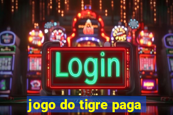 jogo do tigre paga