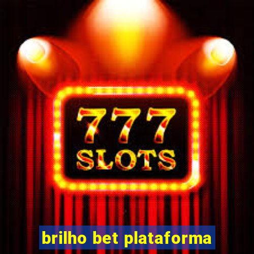 brilho bet plataforma