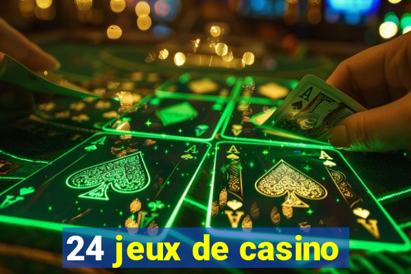 24 jeux de casino