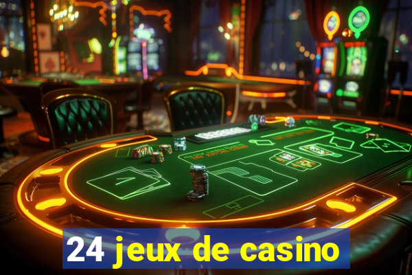 24 jeux de casino