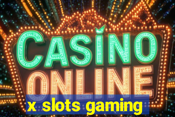 x slots gaming