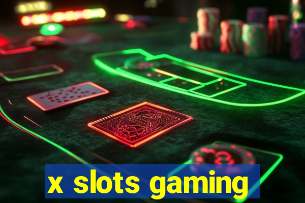 x slots gaming