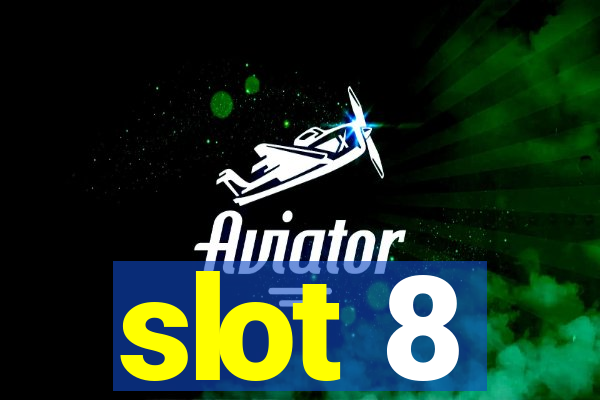 slot 8