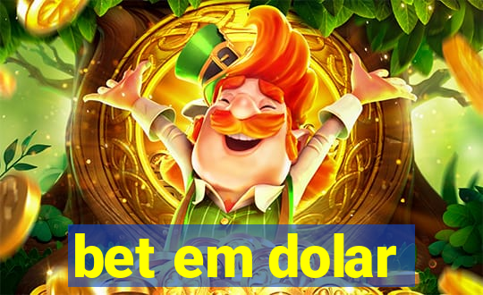 bet em dolar